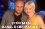 Çetin Altay, Kanal D Cinemania’da!