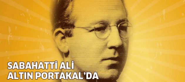 Sabahattin Ali, Altın Portakal'da