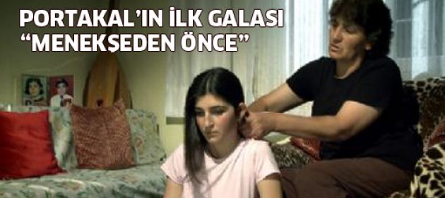 Portakal'ın ilk galası "Menekşeden Önce"