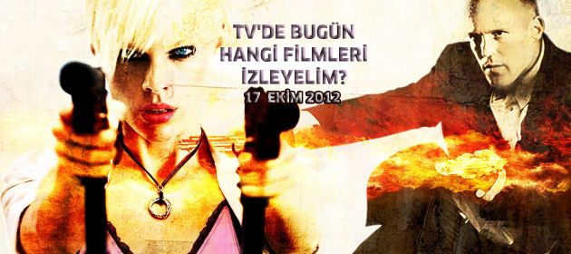 Tv'de bugün hangi filmleri izleyelim?