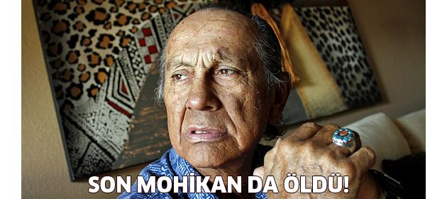 Son Mohikan Öldü!