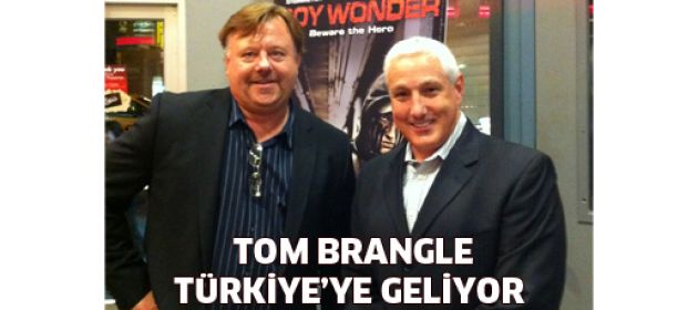 Tom Brangle Türkiye’ye geliyor!