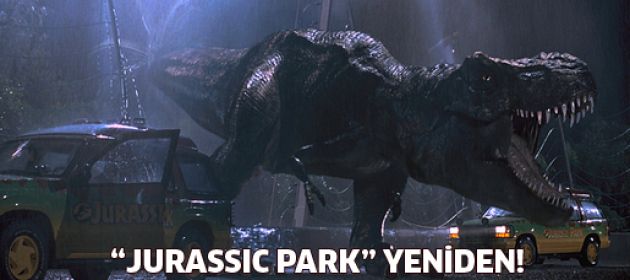 "Jurassic Park" yeniden!