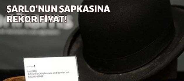 Şarlo'nun şapkasına rekor fiyat