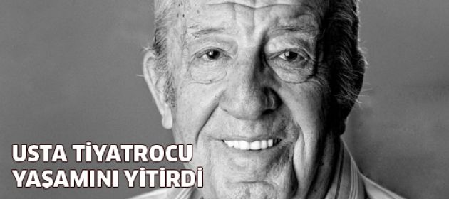 Usta tiyatrocu yaşamını yitirdi!