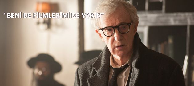 "Beni de filmlerimi de yakın"