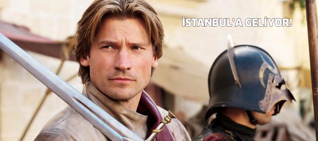 ‘Jaime Lannister’ İstanbul’a geliyor