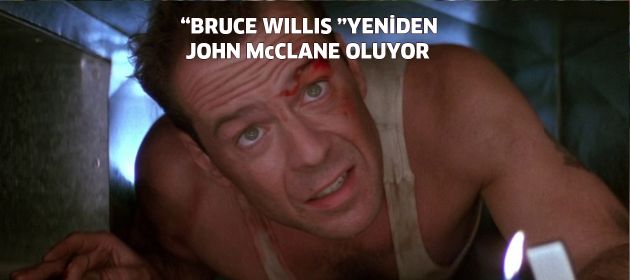 Bruce Willis yeniden John McClane oluyor !