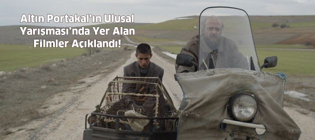 Altın Portakal’ın Ulusal Yarışması’nda Yer Alan Filmler Açıklandı!