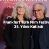 Frankfurt Türk Film Festivali 25. Yılını Kutladı!