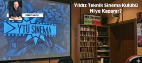 Yıldız Teknik Sinema Kulübü Niye Kapanır?...
