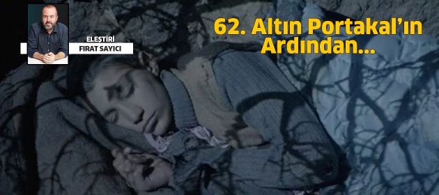 62. Antalya Altın Portakal Film Festivali Biterken…