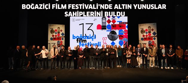 BOĞAZİÇİ FİLM FESTİVALİ’NDE ALTIN YUNUSLAR   SAHİPLERİNİ BULDU