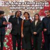 36. Ankara Film Festivali ödüllerle sona erdi!