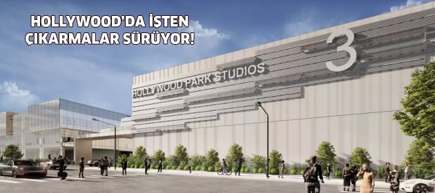 Hollywood'da işten çıkarmalar sürüyor!