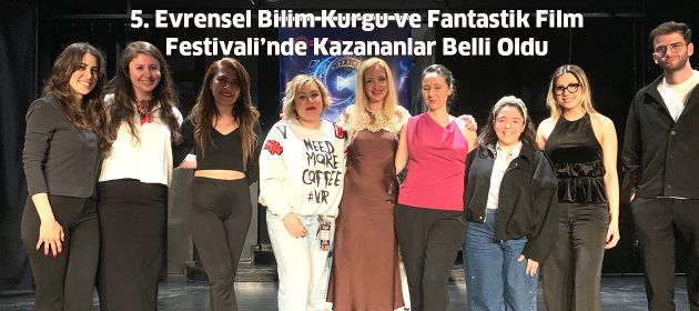 5. Evrensel Bilim Kurgu ve Fantastik Film Festivali’nde Kazananlar Belli Oldu!