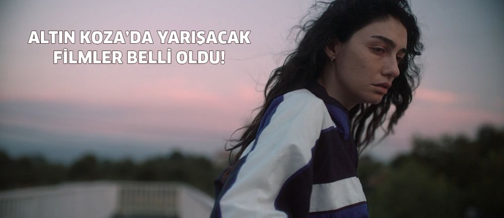 Adana Altın Koza’nın Ulusal Uzun Metraj Film Yarışması finalistleri belli oldu
