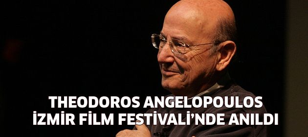 İzmir Film Festivali'nde  son modernist “Theodoros Angelopoulos” anıldı