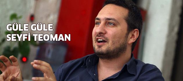 Güle güle Seyfi!